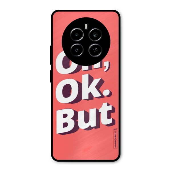 Oh Ok But Metal Back Case for Realme P1