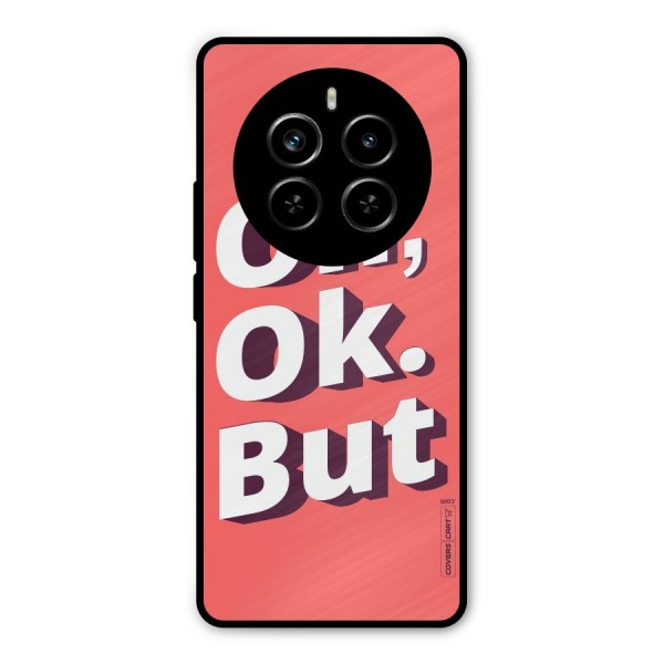 Oh Ok But Metal Back Case for Realme P1 Pro