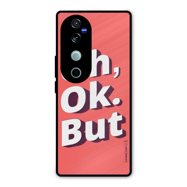 Oh Ok But Metal Back Case for Vivo V40 Pro