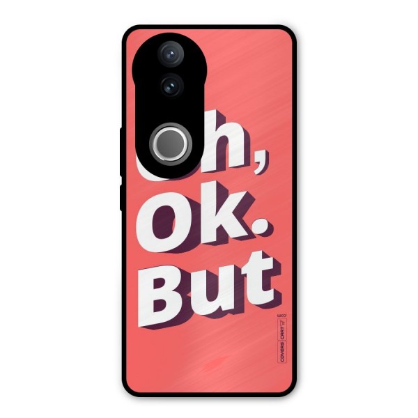 Oh Ok But Metal Back Case for Vivo V50e