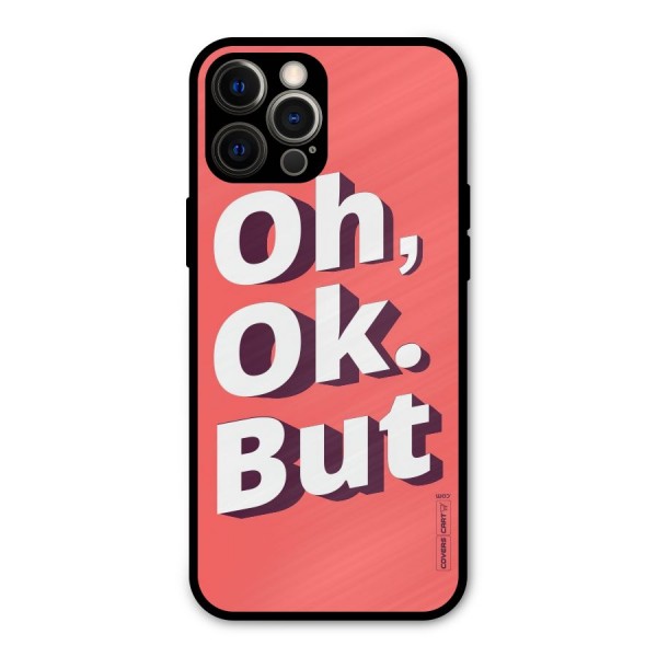 Oh Ok But Metal Back Case for iPhone 12 Pro Max