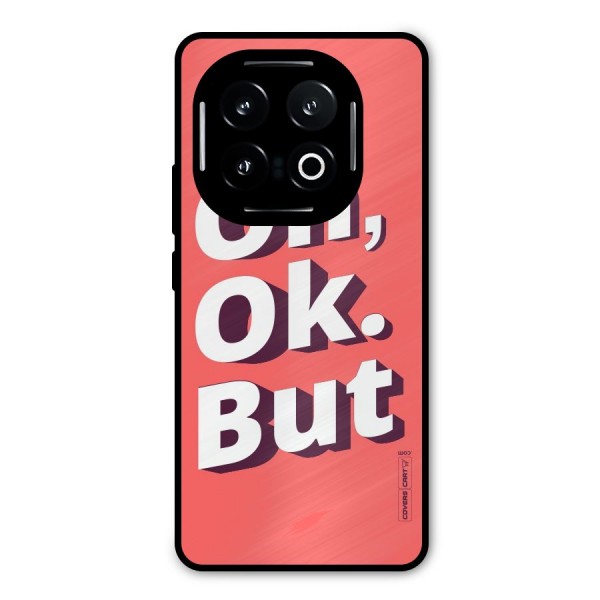 Oh Ok But Metal Back Case for iQOO 13