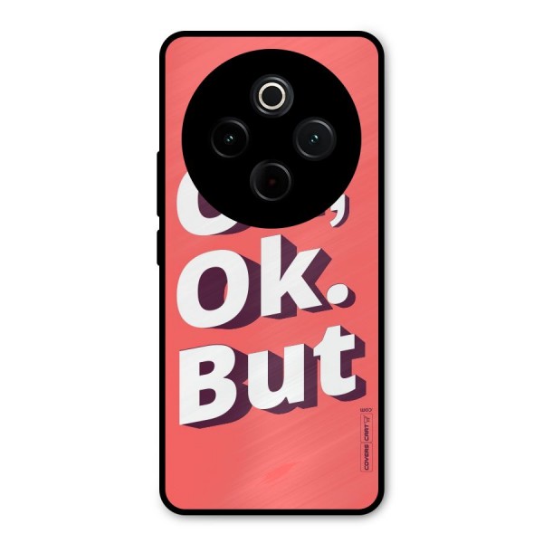 Oh Ok But Metal Back Case for iQOO Z10