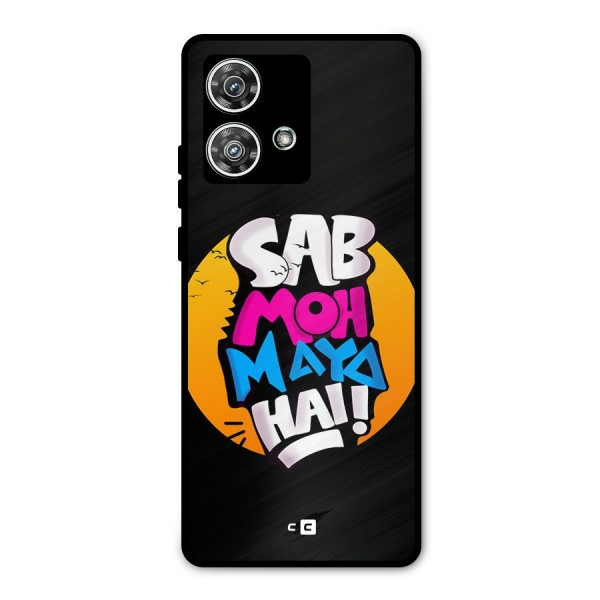 Sab Moh Maya Hai Metal Back Case for Motorola Edge 40 Neo