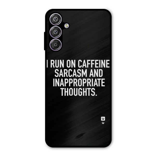 Sarcasm And Caffeine Metal Back Case for Galaxy F15