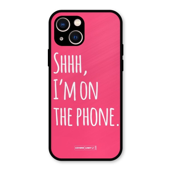 Shhh.. I M on the Phone Metal Back Case for iPhone 13