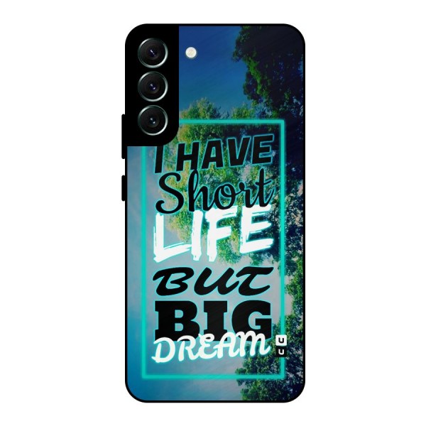 Short Life Big Dream Metal Back Case for Galaxy S22 Plus 5G