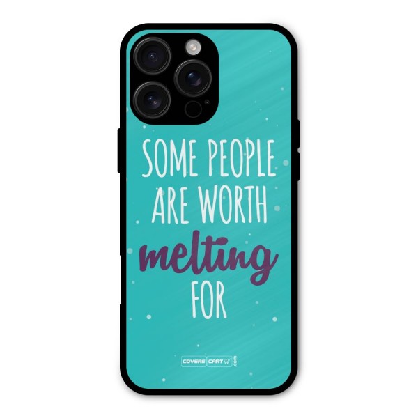 Some People Are Worth Melting For Metal Back Case for iPhone 16 Pro Max