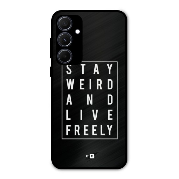 Stay Weird Live Freely Metal Back Case for Galaxy A35