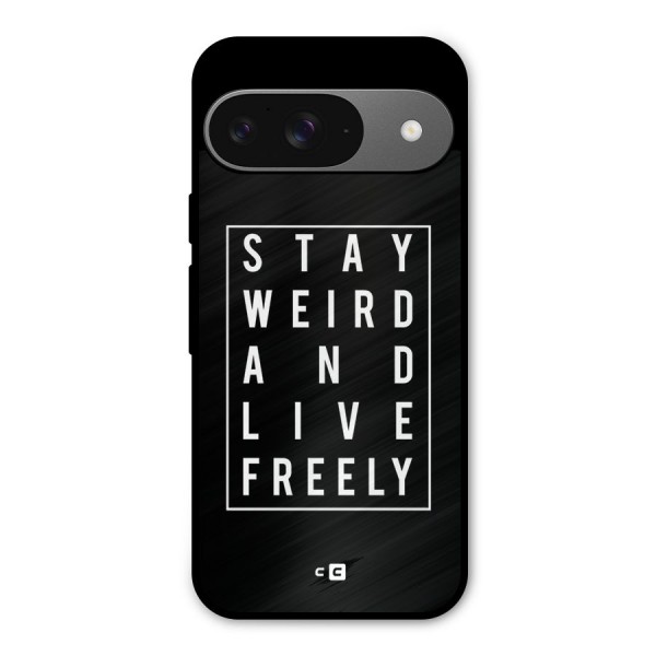 Stay Weird Live Freely Metal Back Case for Google Pixel 9