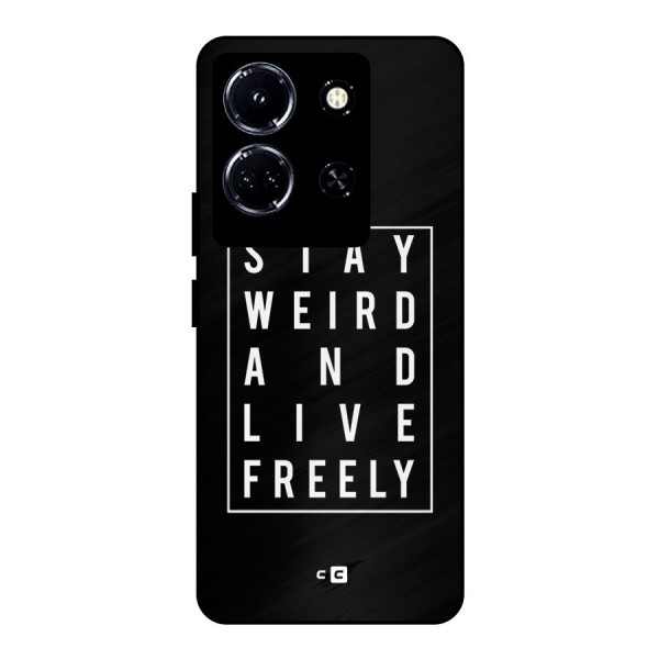 Stay Weird Live Freely Metal Back Case for Infinix Note 30 5G