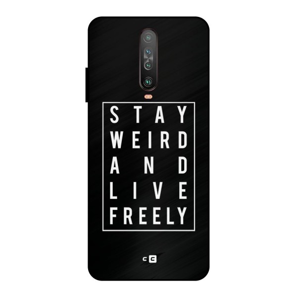 Stay Weird Live Freely Metal Back Case for Poco X2