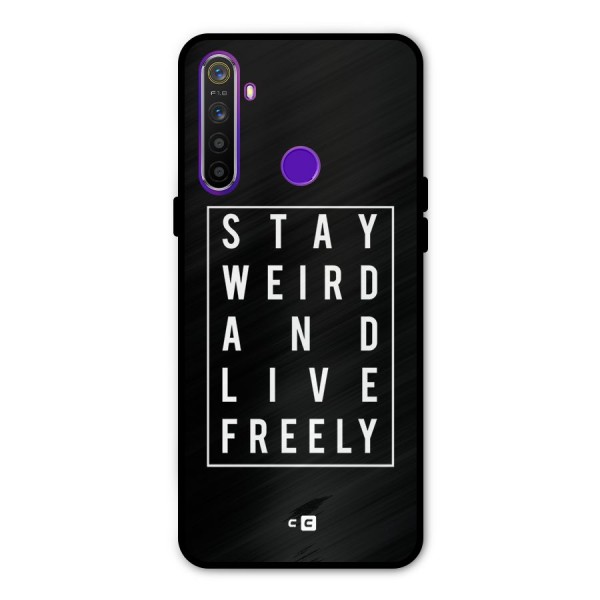 Stay Weird Live Freely Metal Back Case for Realme Narzo 10