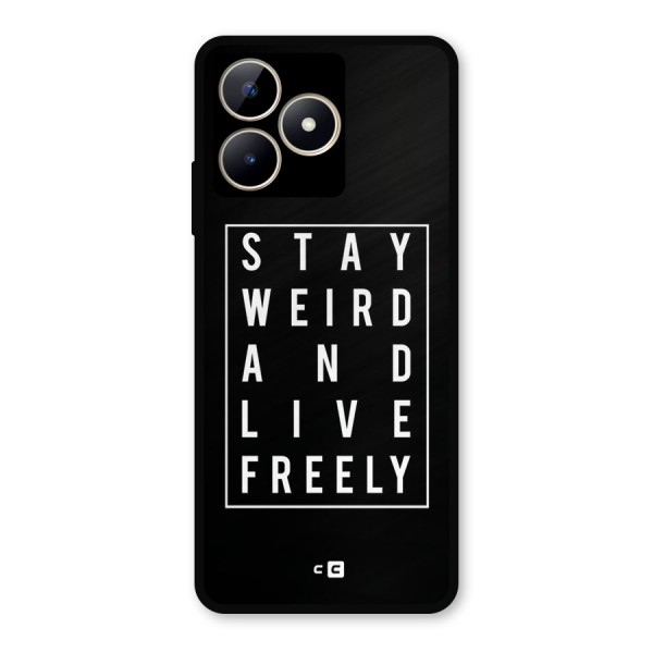 Stay Weird Live Freely Metal Back Case for Realme Narzo N53