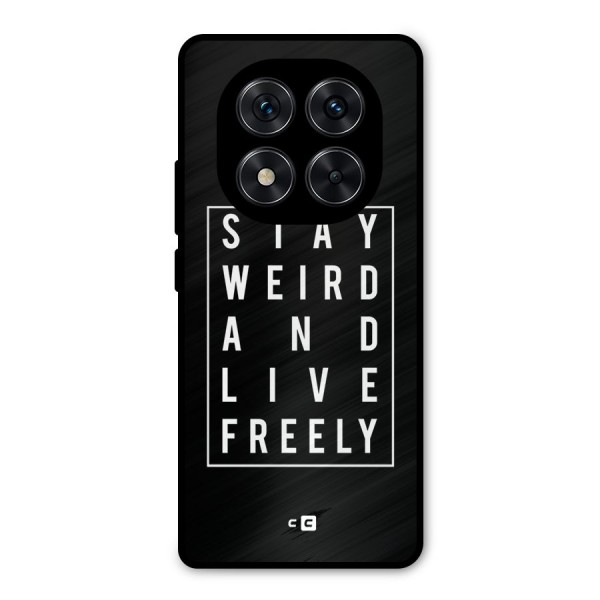 Stay Weird Live Freely Metal Back Case for Redmi Note 14 Pro 5G