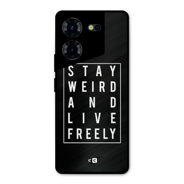 Stay Weird Live Freely Metal Back Case for Tecno Pova 5 Pro 5G