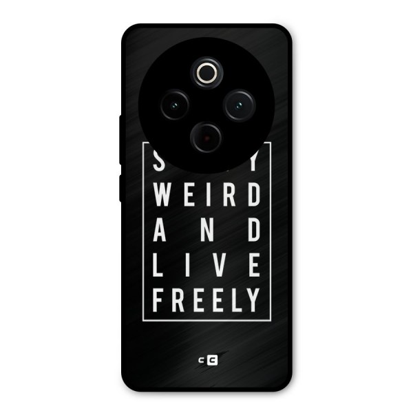 Stay Weird Live Freely Metal Back Case for Vivo T4