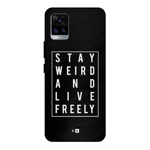 Stay Weird Live Freely Metal Back Case for Vivo V20