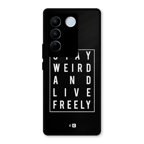 Stay Weird Live Freely Metal Back Case for Vivo V27 Pro