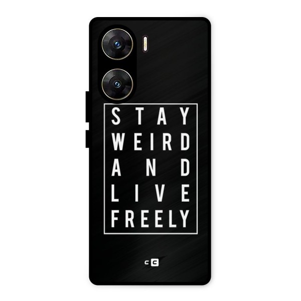 Stay Weird Live Freely Metal Back Case for Vivo V29e