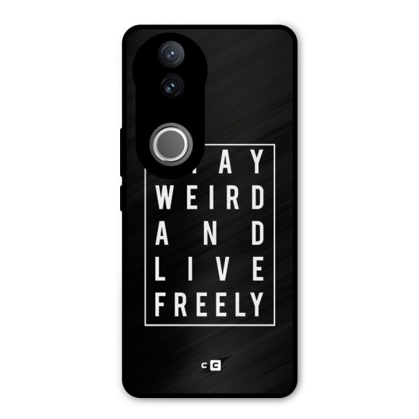 Stay Weird Live Freely Metal Back Case for Vivo V50e