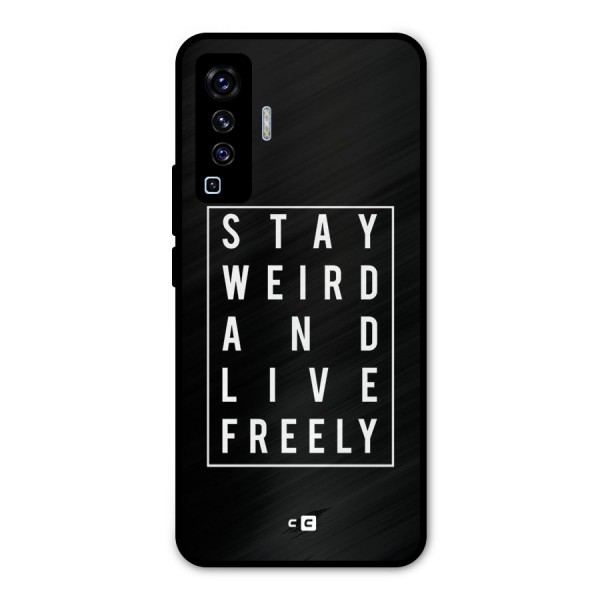 Stay Weird Live Freely Metal Back Case for Vivo X50