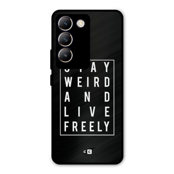 Stay Weird Live Freely Metal Back Case for Vivo Y200e