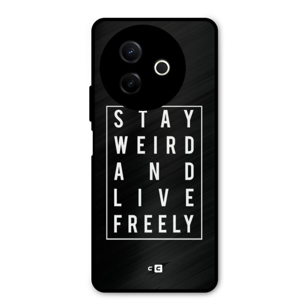 Stay Weird Live Freely Metal Back Case for Vivo Y39