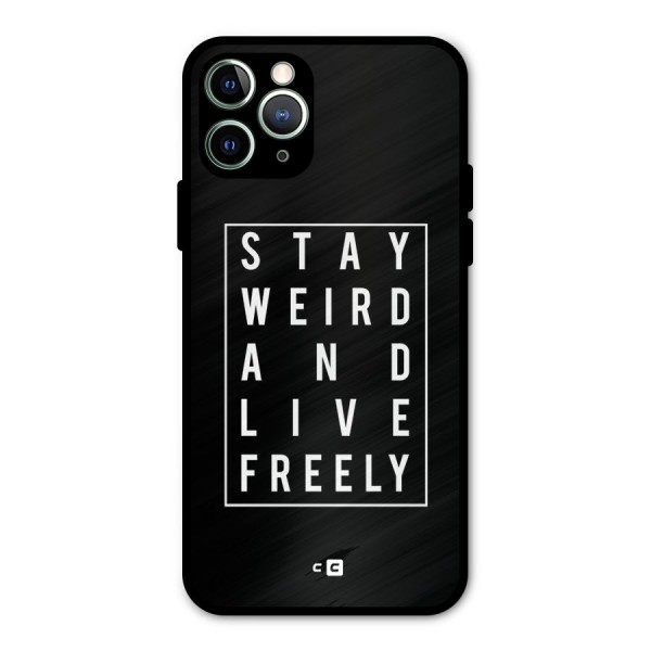 Stay Weird Live Freely Metal Back Case for iPhone 11 Pro Max