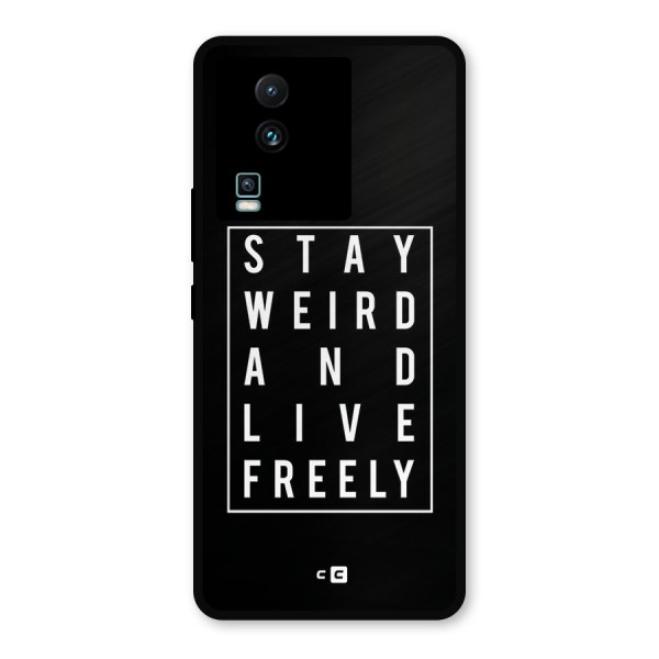 Stay Weird Live Freely Metal Back Case for iQOO Neo 7 Pro