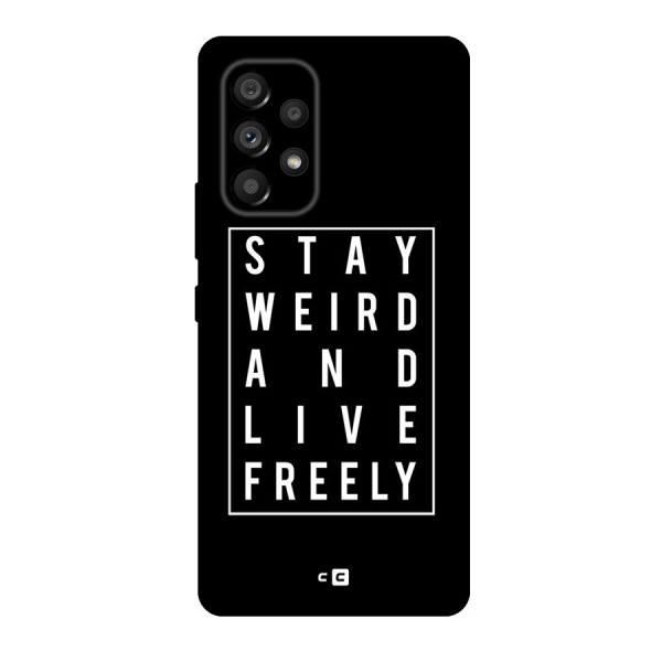 Stay Weird Live Freely Original Polycarbonate Back Case for Galaxy A53 5G