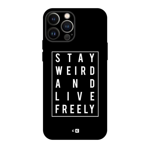 Stay Weird Live Freely Original Polycarbonate Back Case for iPhone 13 Pro Max