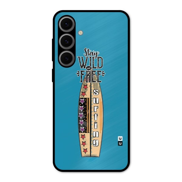 Stay Wild and Free Metal Back Case for Galaxy S24 FE