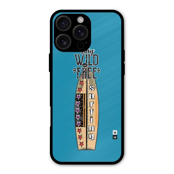 Stay Wild and Free Metal Back Case for iPhone 16 Pro Max