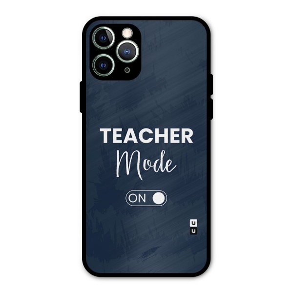 Teacher Mode On Metal Back Case for iPhone 11 Pro Max