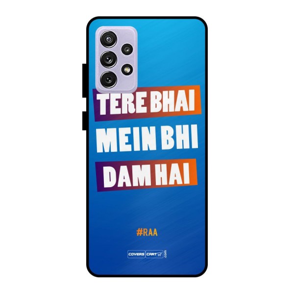 Tere Bhai Me Bhi Dam Hai Metal Back Case for Galaxy A72