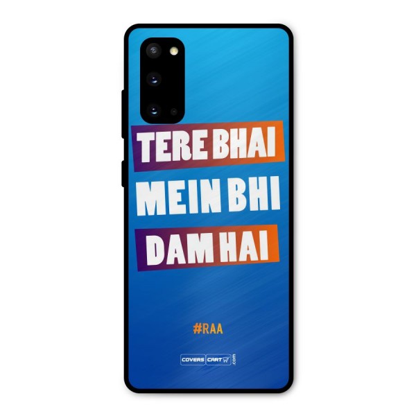 Tere Bhai Me Bhi Dam Hai Metal Back Case for Galaxy S20
