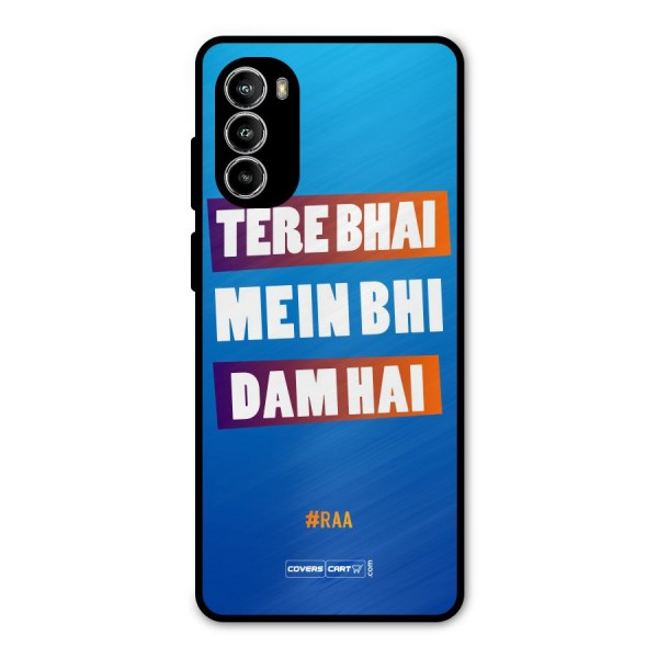 Tere Bhai Me Bhi Dam Hai Metal Back Case for Moto G52
