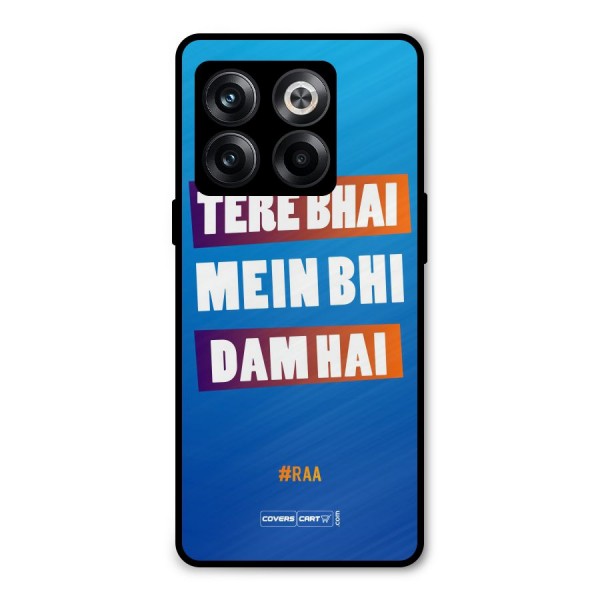Tere Bhai Me Bhi Dam Hai Metal Back Case for OnePlus 10T