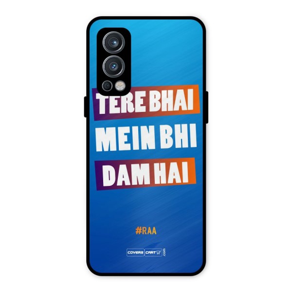 Tere Bhai Me Bhi Dam Hai Metal Back Case for OnePlus Nord 2 5G