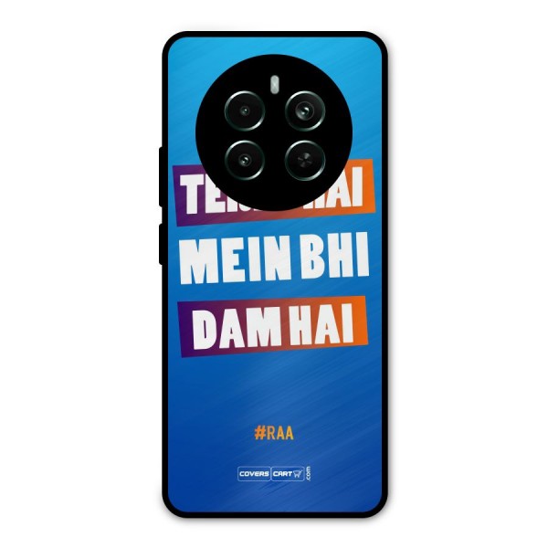 Tere Bhai Me Bhi Dam Hai Metal Back Case for Realme 12 Pro Plus