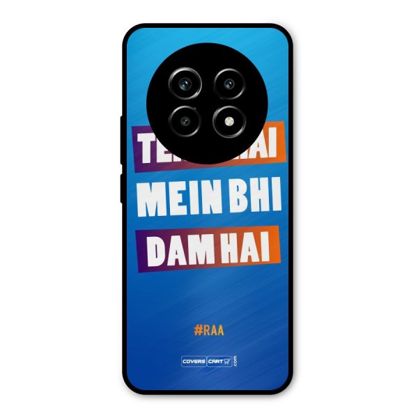 Tere Bhai Me Bhi Dam Hai Metal Back Case for Realme 13 Pro