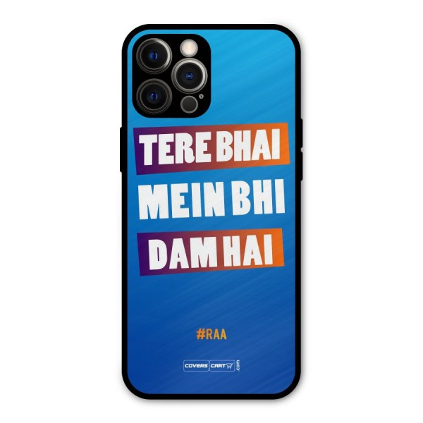 Tere Bhai Me Bhi Dam Hai Metal Back Case for iPhone 12 Pro Max