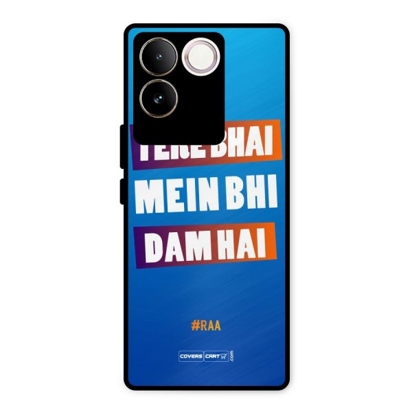 Tere Bhai Me Bhi Dam Hai Metal Back Case for iQOO Z7 Pro