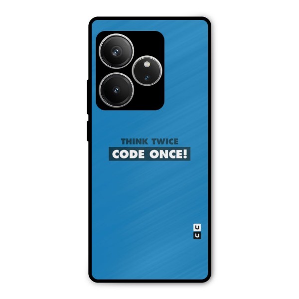 Think Twice Code Once Metal Back Case for Realme GT 6