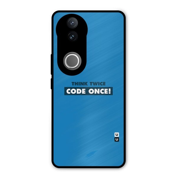 Think Twice Code Once Metal Back Case for Vivo V50e