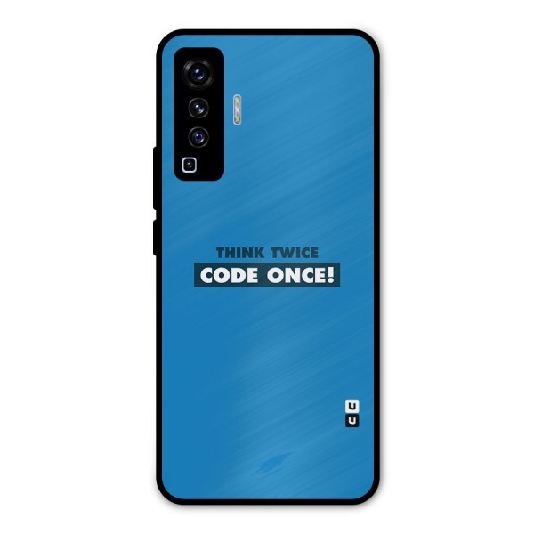 Think Twice Code Once Metal Back Case for Vivo X50