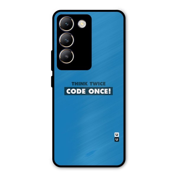 Think Twice Code Once Metal Back Case for Vivo Y200e