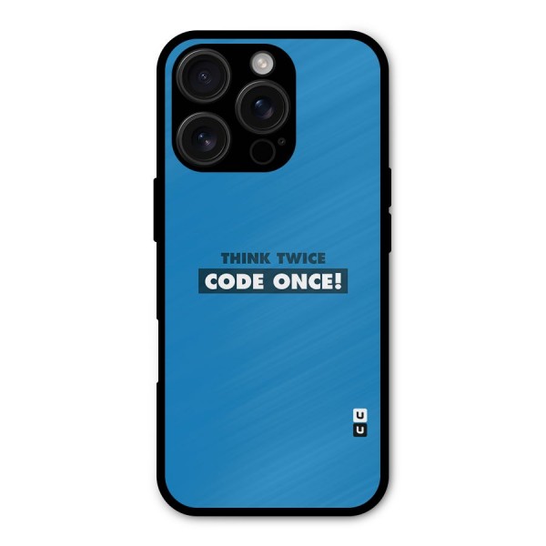 Think Twice Code Once Metal Back Case for iPhone 16 Pro