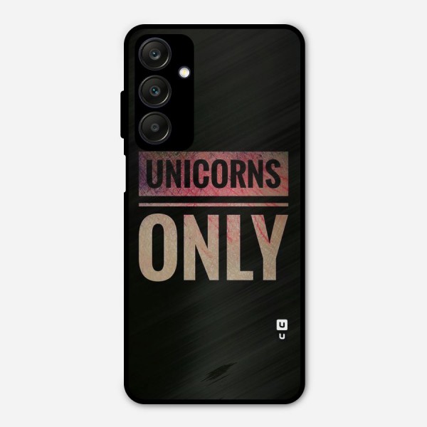 Unicorns Only Metal Back Case for Galaxy A25 5G